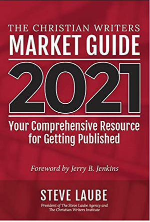 Christian Writers Market Guide  2021 Edition: Your Comprehensive Resource For Getting Published,Used