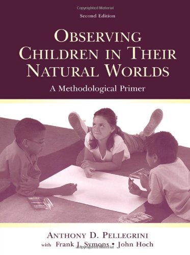 Observing Children in Their Natural Worlds: A Methodological Primer, Second Edition,Used