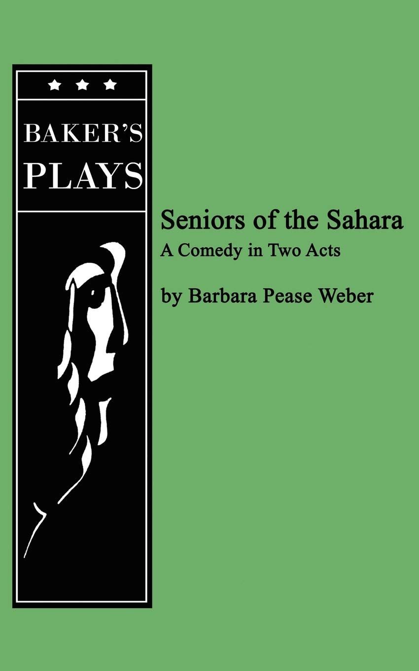 Seniors Of The Sahara: A Comedy In Two Acts,New
