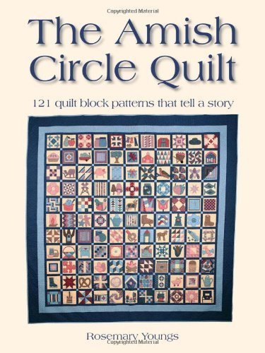 The Amish Circle Quilt: 121 Quilt Block Patterns That Tell A Story,New