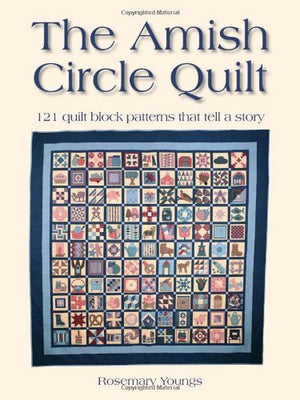 The Amish Circle Quilt: 121 Quilt Block Patterns That Tell A Story,Used