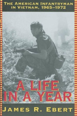A Life in a Year: The American Infantryman in Vietnam, 19651972,Used