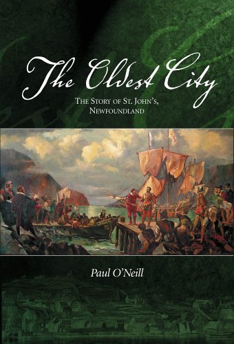 The Oldest City: The Story of St. John's Newfoundland,Used