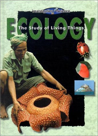 Ecology: The Study of Living Things (Investigating Science),Used