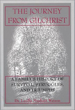 The Journey From Gilchrist: A Family'S History Of Survival, Struggles, And Triumphs,Used