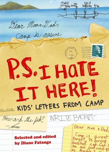 P.S. I Hate It Here!: Kids' Letters from Camp,New