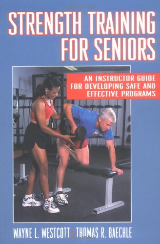 Strength Training for Seniors: An Instructor Guide for Developing Safe and Effective Programs,Used
