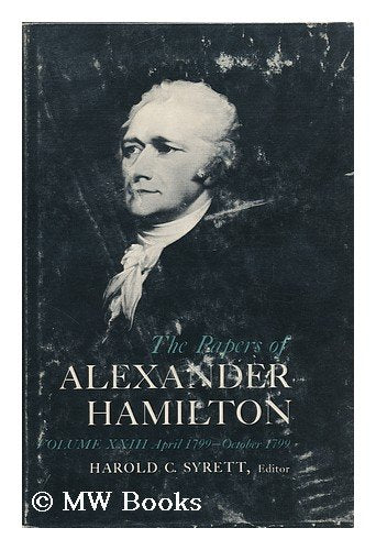 The Papers Of Alexander Hamilton Vol 23