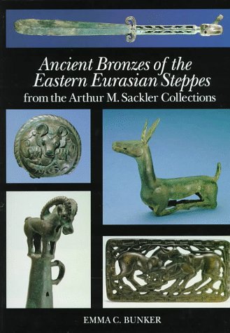 Ancient Bronzes of the Eastern Eurasian Steppes,New