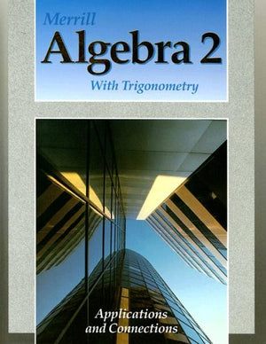 Merrill Algebra 2 With Trigonometry: Applications and Connections,Used