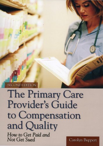 The Primary Care Provider's Guide to Compensation and Quality: How to Get Paid and Not Get Sued,Used