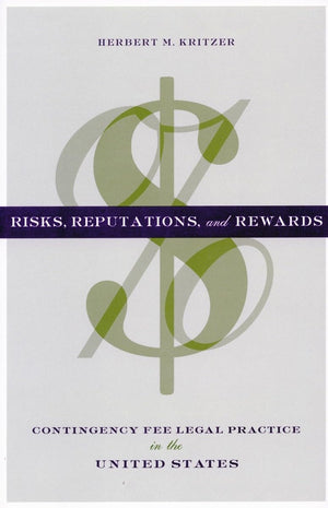 Risks, Reputations, and Rewards: Contingency Fee Legal Practice in the United States,Used