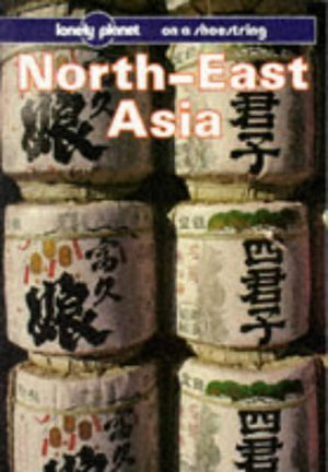 Lonely Planet North East Asia (LONELY PLANET NORTHEAST ASIA ON A SHOESTRING),Used