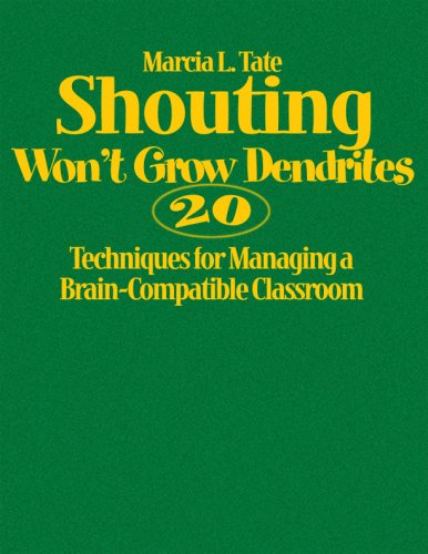 Shouting Won't Grow Dendrites: 20 Techniques for Managing a BrainCompatible Classroom,Used
