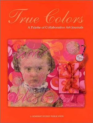 True Colors: A Palette Of Collaborative Art Journals