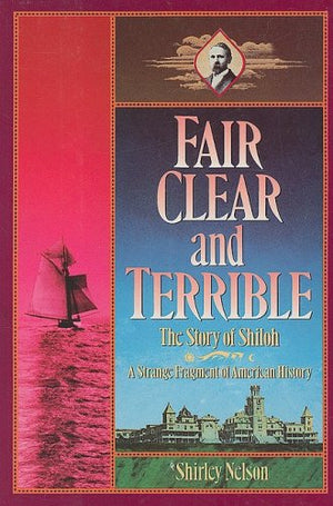 Fair, Clear, And Terrible: The Story Of Shiloh Maine,New