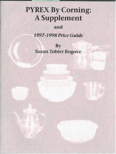Pyrex By Corning: A Supplement And 199798 Price Guide,Used