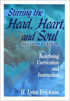 Stirring The Head, Heart, And Soul: Redefining Curriculum And Instruction,New