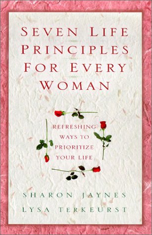 Seven Life Principles for Every Woman: Refreshing Ways to Prioritize Your Life,Used