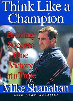 Think Like A Champion: Building Success One Victory At A Time-used
