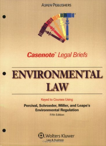 Environmental Law: Keyed to Courses Using Percival, Schroeder, Miller, and Leape's Environmental Regulation, 5th Edition (Caseno,New