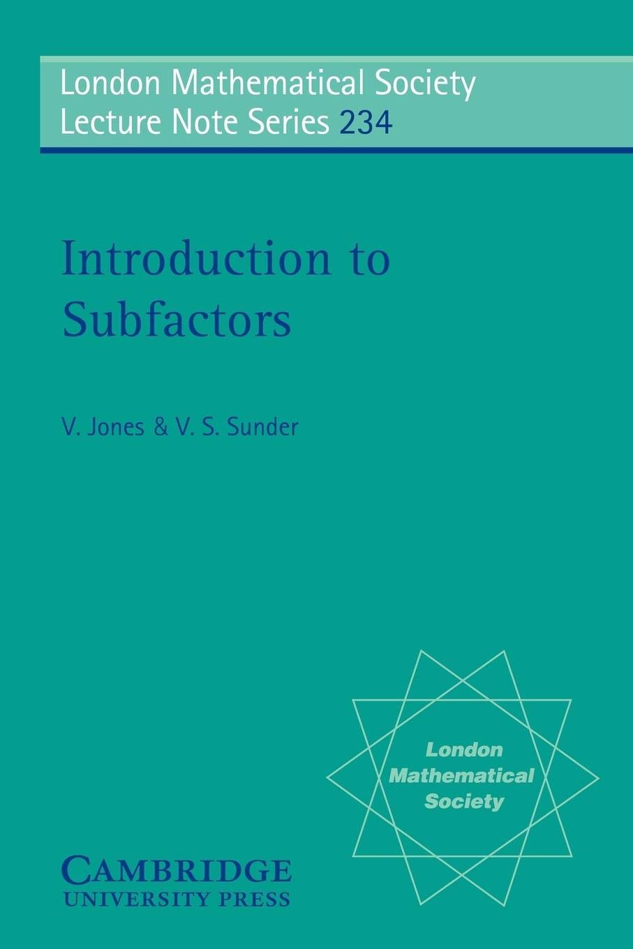 Introduction to Subfactors (London Mathematical Society Lecture Note Series, Series Number 234),New