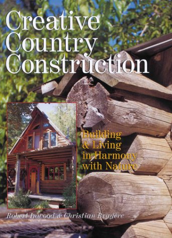 Creative Country Construction: Building & Living In Harmony with Nature,Used