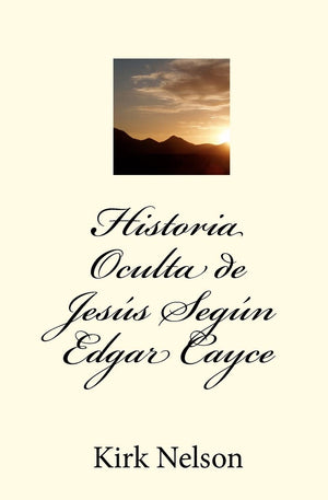 Historia Oculta De Jess Segn Edgar Cayce (Spanish Edition)