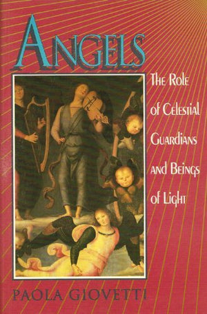 Angels: The Role of Celestial Guardians and Beings of Light,Used