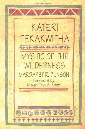 Kateri Tekakwitha, Mystic of the Wilderness,New