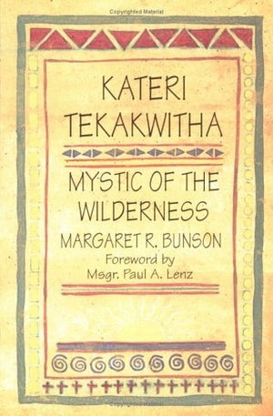 Kateri Tekakwitha, Mystic of the Wilderness,Used