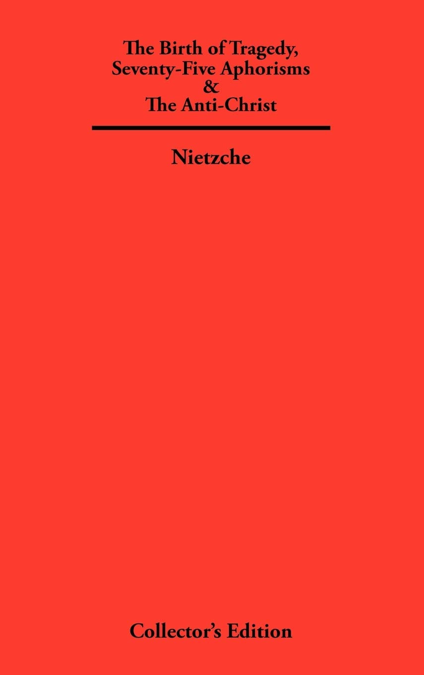 The Birth of Tragedy, SeventyFive Aphorisms & The AntiChrist,Used