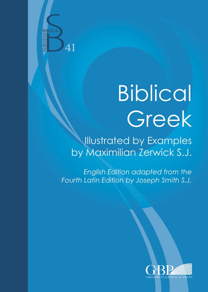 Biblical Greek: Illustrated By Examples By Maximilian Zerwick  English edition From The Fourth Latin Edition By Joseph Smith (S,New