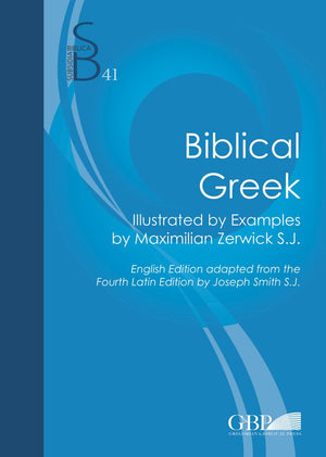 Biblical Greek: Illustrated By Examples By Maximilian Zerwick  English edition From The Fourth Latin Edition By Joseph Smith (S,Used