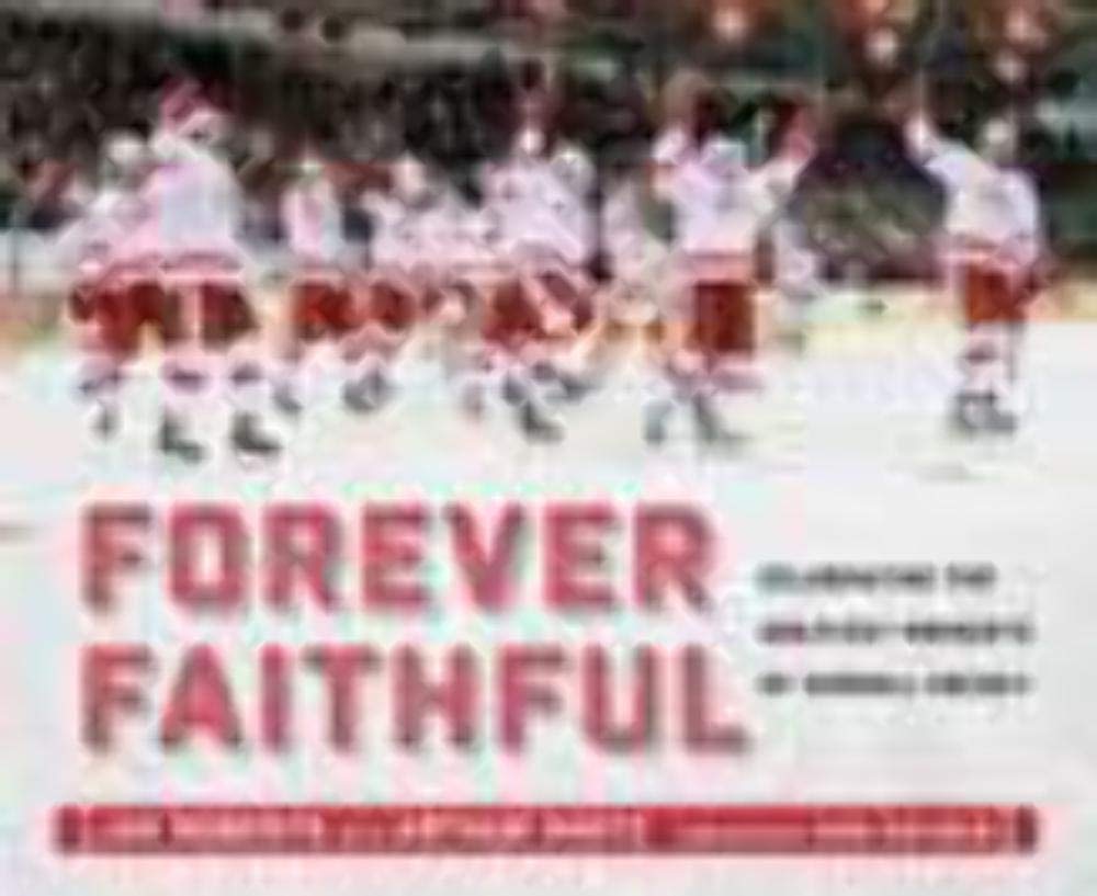 Forever Faithful: Celebrating the Greatest Moments of Cornell Hockey,Used