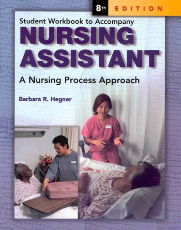 Student Workbook to Accompany Nursing Assistant: A Nursing Process Approach,New