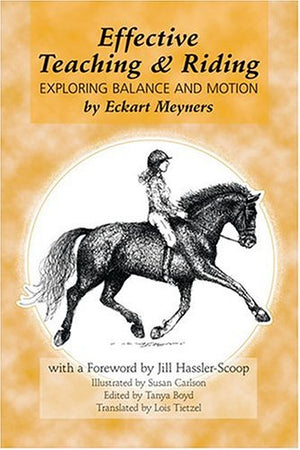 Effective Teaching & Riding: Exploring Balance And Motion,New