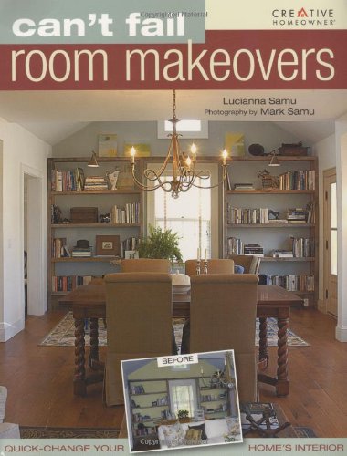 Can't Fail Room Makeovers: Guide for Transforming the Interior of Your Home,Used