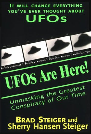 UFOs Are Here!: Unmasking the Greatest Conspiracy of Our Time,Used