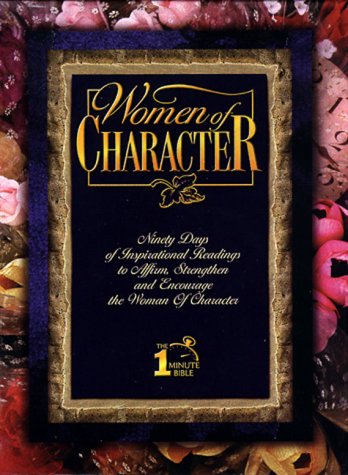 Women Of Character: Ninety Days Of Inspirational Readings To Affirm, Strengthen And Encourage The Woman Of Character,Used