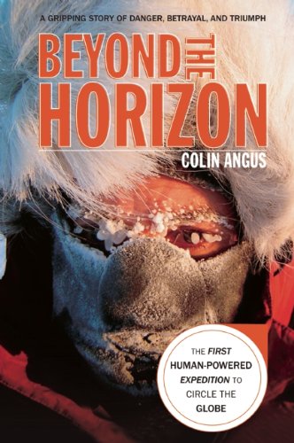 Beyond the Horizon: The First HumanPowered Expedition to Circle the Globe,Used