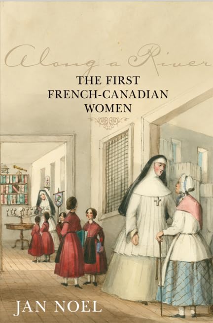 Along a River: The First FrenchCanadian Women,Used
