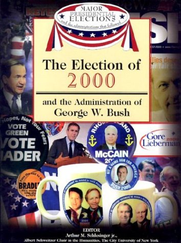 The Election of 2000 and the Administration of George W. Bush (Major Presidential Elections and the Administrations That Followe,Used