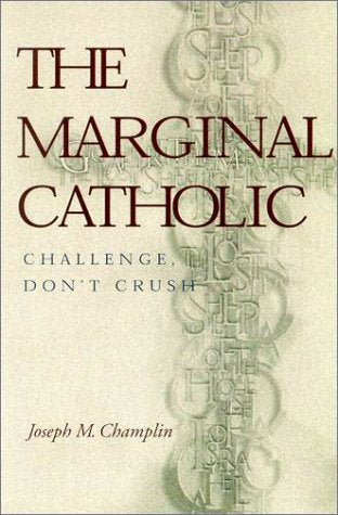 The Marginal Catholic: Challenge, Don'T Crush,Used
