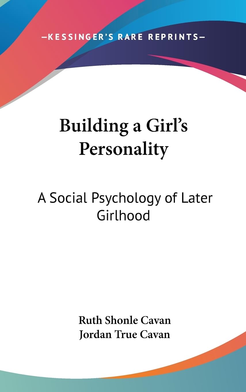 Building A Girl'S Personality: A Social Psychology Of Later Girlhood,New