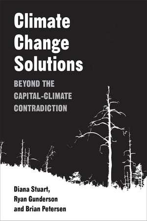 Climate Change Solutions: Beyond the CapitalClimate Contradiction,Used