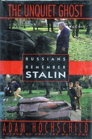 The Unquiet Ghost: Russians Remember Stalin,New