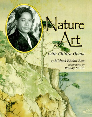 Nature Art With Chiura Obata (Naturalist'S Apprentice Biographies)