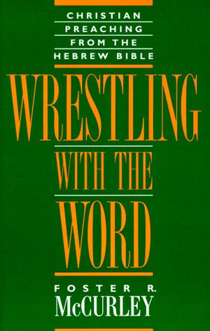 Wrestling With the Word: Christian Preaching from the Hebrew Bible,Used