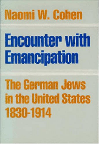 Encounter with Emancipation: The German Jews in the United States, 18301914,Used